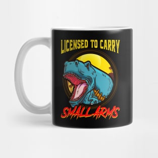 Licensed To Carry Small Arms Funny Dinosaur Pun Mug